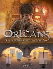 Orléans En Bd Tome 2 : De La Cathédrale Aux Fêtes De Loire