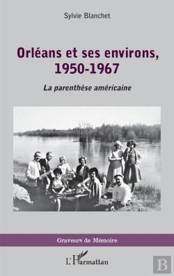Bertrand.pt - Orléans Et Ses Environs, 1950-1967 : Parenthèse Américaine