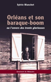 Orleans Et Son Baraque-Boom - Ou L Envers Des Trente Glorieuses