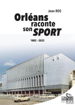 Bertrand.pt - Orléans Raconte Son Sport : 1882-2022