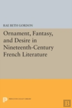 Bertrand.pt - Ornament, Fantasy, And Desire In Nineteenth-Century French Literature
