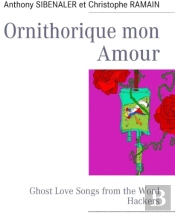 Ornithorique Mon Amour ; Ghost Love Songs From The Word Hackers