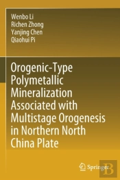 Orogenic-Type Polymetallic Mineralization Associated With Multistage Orogenesis In Northern North China Plate