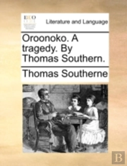 Bertrand.pt - Oroonoko. A Tragedy. By Thomas Southern.