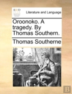 Bertrand.pt - Oroonoko. A Tragedy. By Thomas Southern.