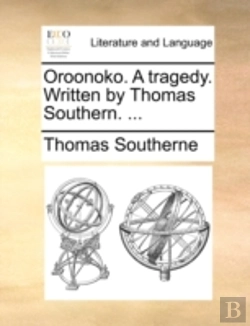 Bertrand.pt - Oroonoko. A Tragedy. Written By Thomas S