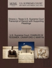 Orozco V. Texas U.S. Supreme Court Transcript Of Record With Supporting Pleadings