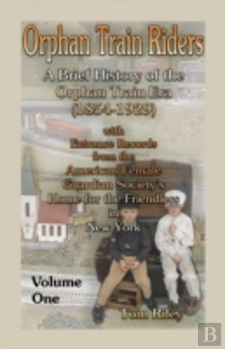 Bertrand.pt - Orphan Train Riders: A Brief History Of The Orphan Trail Era (1854-1929) With Entrance Records From The American Female Guardian Society'S Home For Th