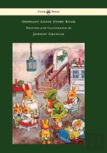 Orphant Annie Story Book - Written And Illustrated By Johnny Gruelle