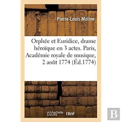 Bertrand.pt - Orphee Et Euridice, Drame Heroique En 3 Actes. Paris, Academie Royale De Musique, 2 Aout 1774