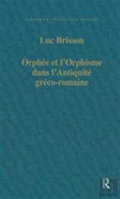 Orphee Et Lâ€™Orphisme Dans Lâ€™Antiquite Greco-Romaine