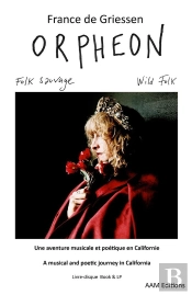 Orpheon ; Folk Sauvage, Une Aventure Musicale Et Poétique En Californie