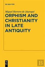 Orphism And Christianity In Late Antiquity