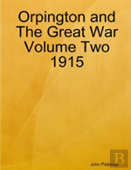 Orpington And The Great War Volume Two 1915