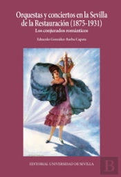 Orquestas Y Conciertos En La Sevilla De La Restauración (1875-1931)