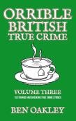 Orrible British True Crime Volume 3