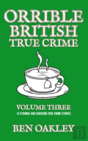 Orrible British True Crime Volume 3
