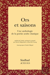 Ors Et Saisons ; Anthologie De La Poésie Arabe Classique