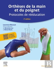 Orthèses De La Main Et Du Poignet : Protocoles De Rééducation (2e Édition)