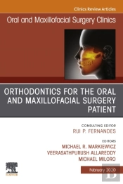 Orthodontics For Oral And Maxillofacial Surgery Patient, An Issue Of Oral And Maxillofacial Surgery Clinics Of North America, E-Book