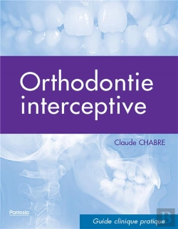 Bertrand.pt - Orthodontie Interceptive ; Guide Clinique Pratique