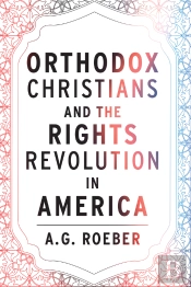 Orthodox  Christians And The Rights Revolution In America