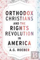 Orthodox Christians And The Rights Revolution In America