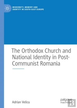 Bertrand.pt - Orthodox Church And National Identity In Post-Communist Romania