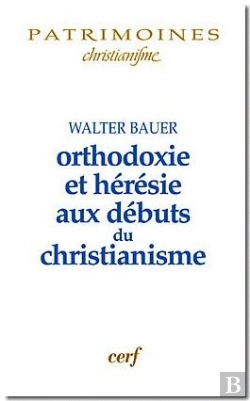 Bertrand.pt - Orthodoxie Et Heresie Aux Debuts Du Christianisme