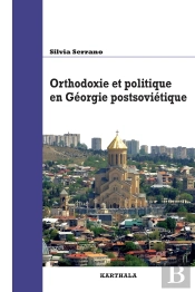 Orthodoxie Et Politique En Géorgie Postsoviétique