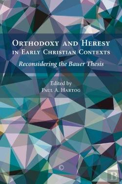 Bertrand.pt - Orthodoxy And Heresy In Early Christian Contexts