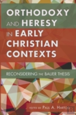 Bertrand.pt - Orthodoxy And Heresy In Early Christian
