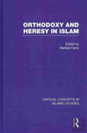Orthodoxy And Heresy In Islam