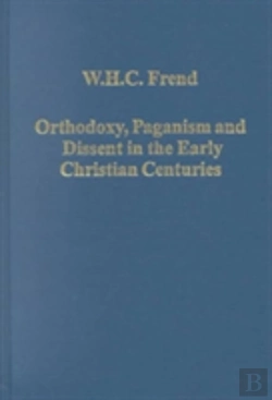 Bertrand.pt - Orthodoxy, Paganism And Dissent In The Early Christian Centuries