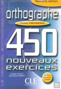 Bertrand.pt - Orthographe 450 Intermediaire Nouveauxexercices + Livret De Corriges