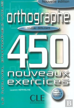 Bertrand.pt - Orthographe 450 Nouveaux Exercices Debutant
