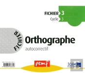 Orthographe ; Cycle 3 ; Fichier 3