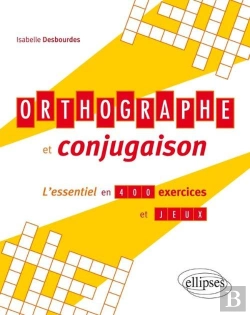 Bertrand.pt - Orthographe Et Conjugaison, L'Essentiel En 400 Exercices Et Jeux