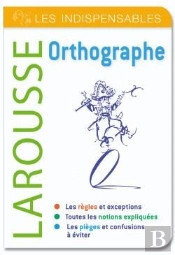 Orthographe ; Les Indispensables Larousse