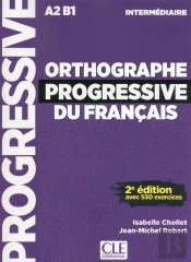 Orthographe Progressive Du Français ; A2 ; B1 ; Intermédiaire (2e Édition)