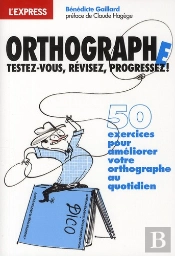 Orthographe ; Testez-Vous, Revisez, Progressez