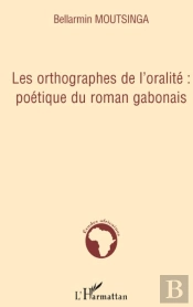 Orthographes De L'Oralité Poétique Du Roman Gabonais