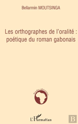 Bertrand.pt - Orthographes De L'Oralité Poétique Du Roman Gabonais