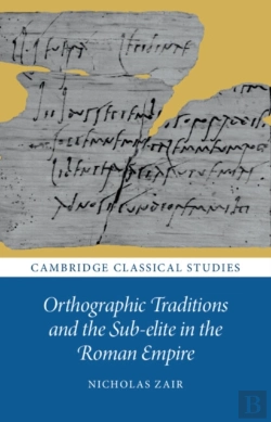 Bertrand.pt - Orthographic Traditions And The Sub-Elite In The Roman Empire