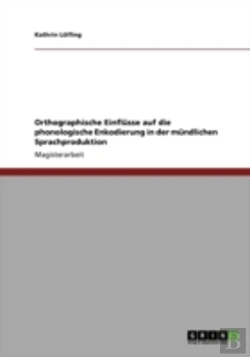 Bertrand.pt - Orthographische Einflusse Auf Die Phonologische Enkodierung In Der Mundlichen Sprachproduktion