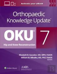 Orthopaedic Knowledge Update: Hip And Knee Reconstruction 7 Print + Ebook