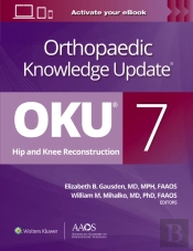Orthopaedic Knowledge Update: Hip And Knee Reconstruction 7 Print + Ebook