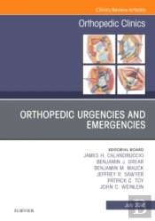 Orthopedic Urgencies And Emergencies, An Issue Of Orthopedic Clinics