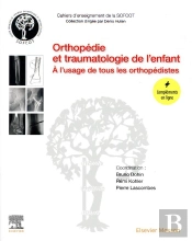 Orthopédie Et Traumatologie De L'Enfant ; À L'Usage De Tous Les Orthopédistes