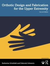 Orthotic Design And Fabrication For The Upper Extremity